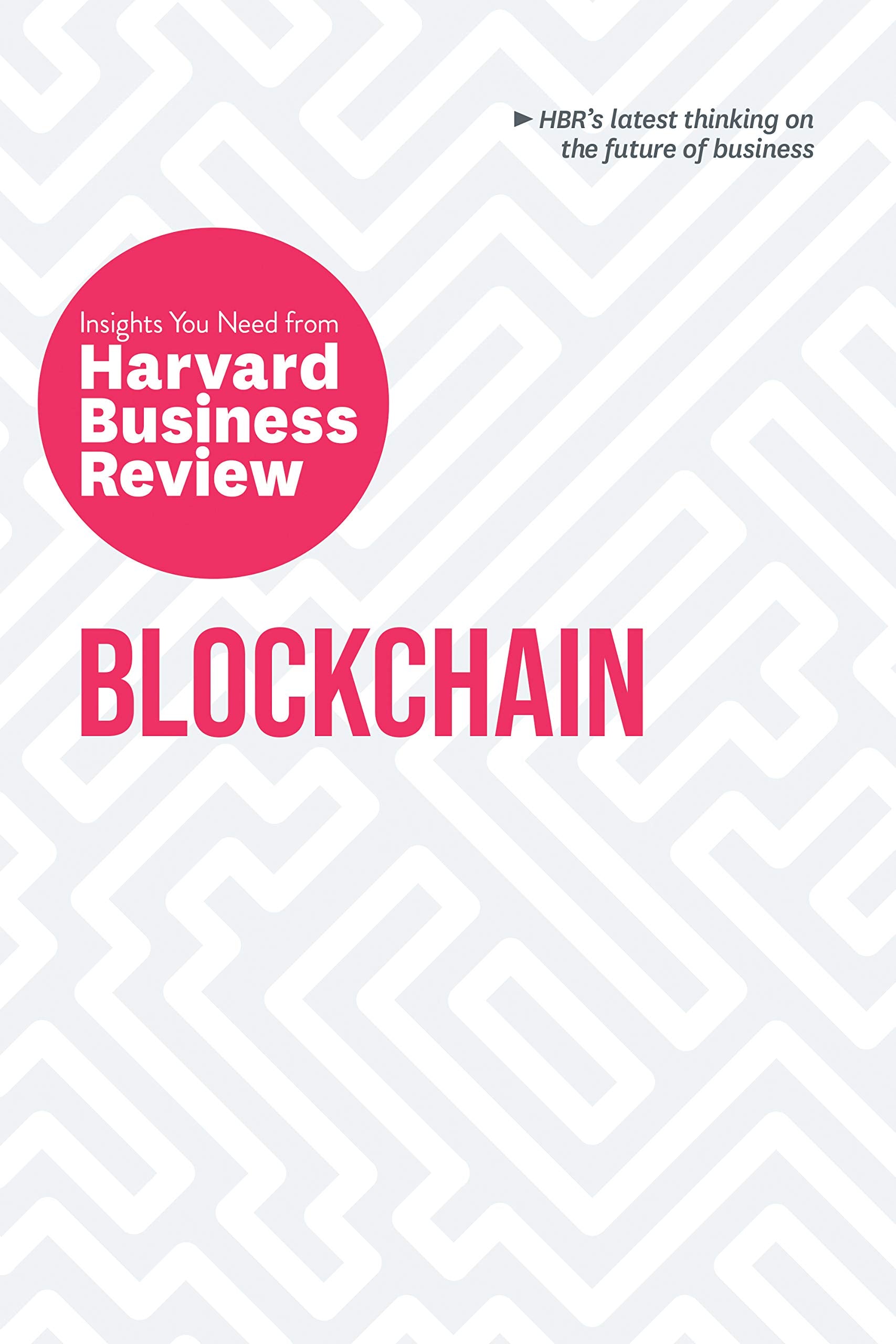 Front cover of the book 'Blockchain: The Insights You Need from Harvard Business Review (HBR Insights Series)' by Review, Harvard Business.