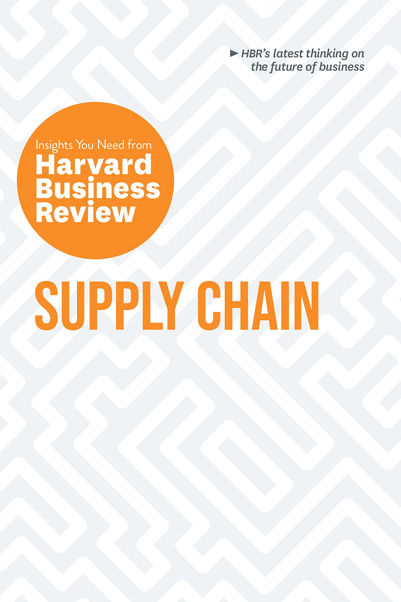 Front cover of the book 'Supply Chain: The Insights You Need from Harvard Business Review (HBR Insights Series)' by Review, Harvard Business.
