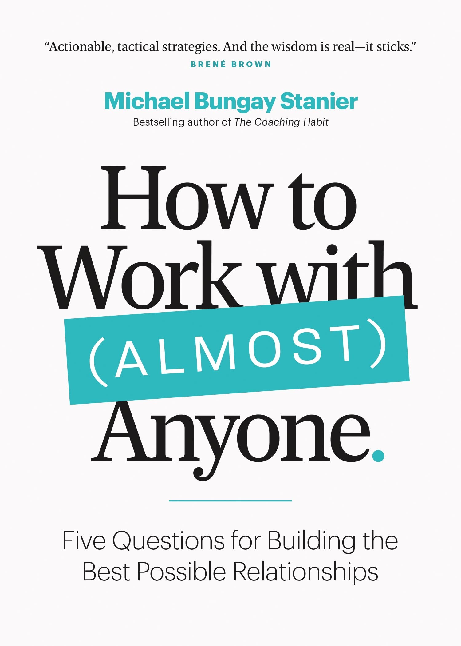 Front cover of the book 'How to Work with (Almost) Anyone' by Michael Bungay Stanier.