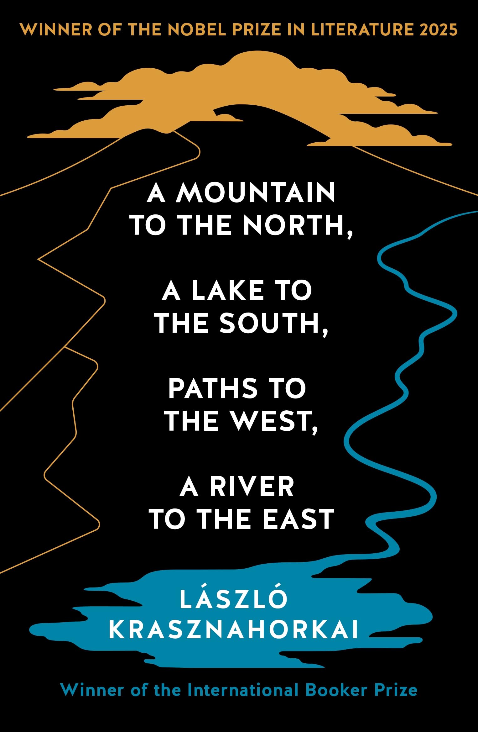 Front cover of the book 'A Mountain to the North, A Lake to The South, Paths to the West, A River to the East' by Laszlo Krasznahorkai.