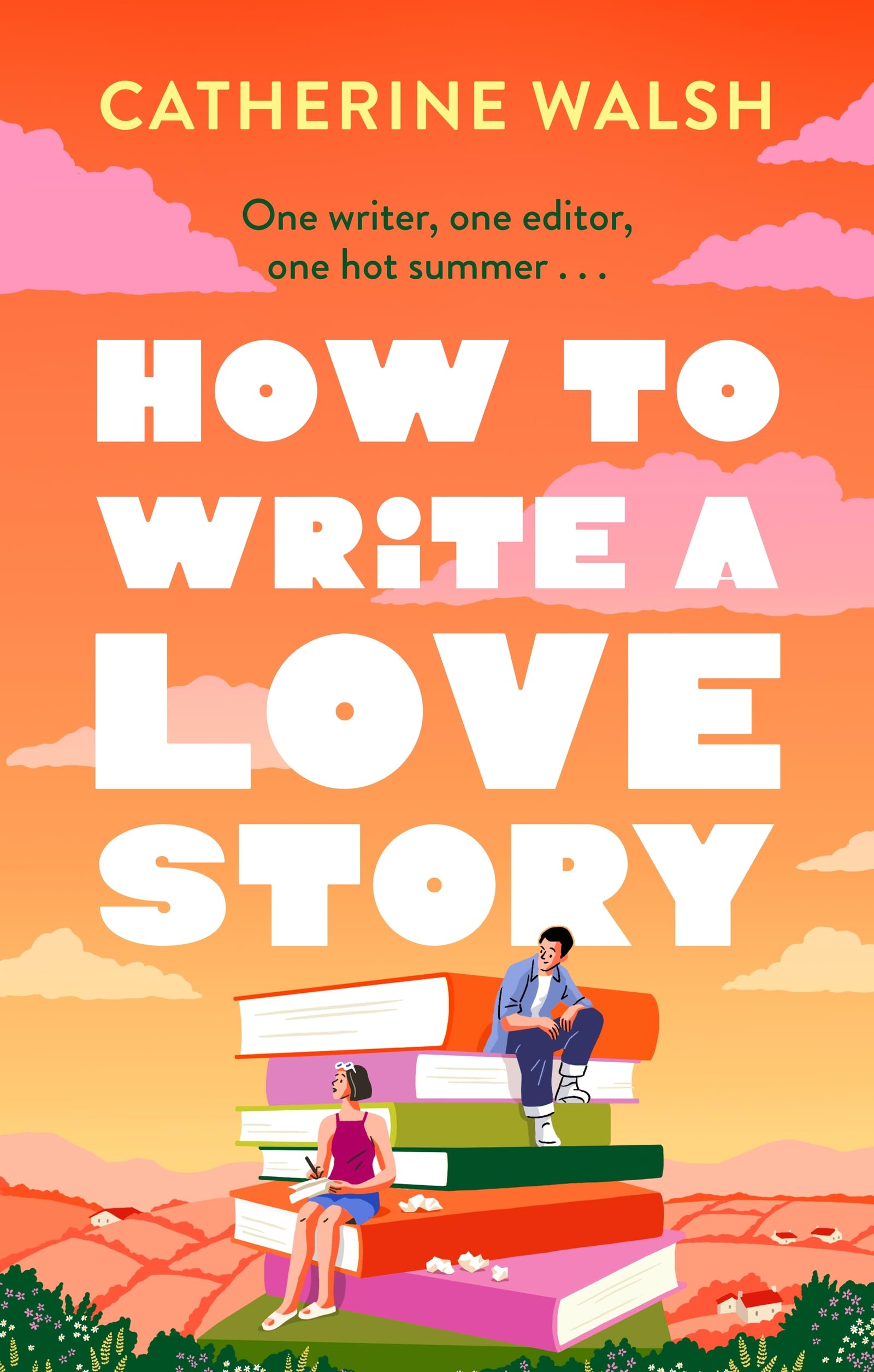 Front cover of the book 'How to write a love story' by Catherine Walsh.