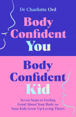 Front cover of the book 'MACMILLAN Body Confident You, Body Confident Kid Seven Steps to Feeling Good About Your Body so Your Kids Grow Up Loving' by Charlotte Ord.