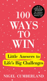 Front cover of the book '100 Ways to Win: Little Answers to Life's Big Challenges' by Nigel Cumberland.