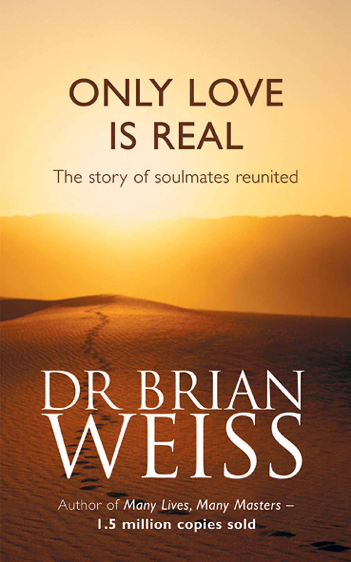 Front cover of the book 'Only Love Is Real : A Story of Soulmates Reunited' by Weiss, Brian.