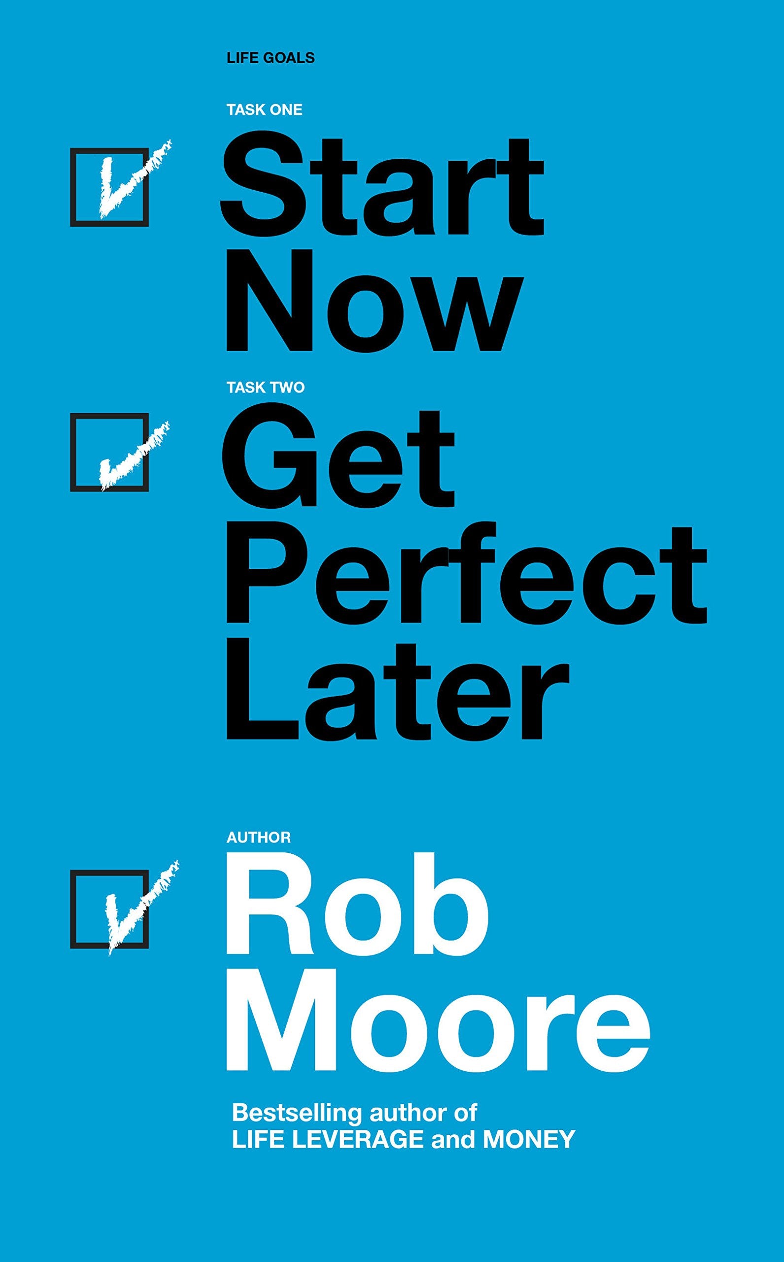 Front cover of the book 'Start Now, Get Perfect Later' by Rob Moore.