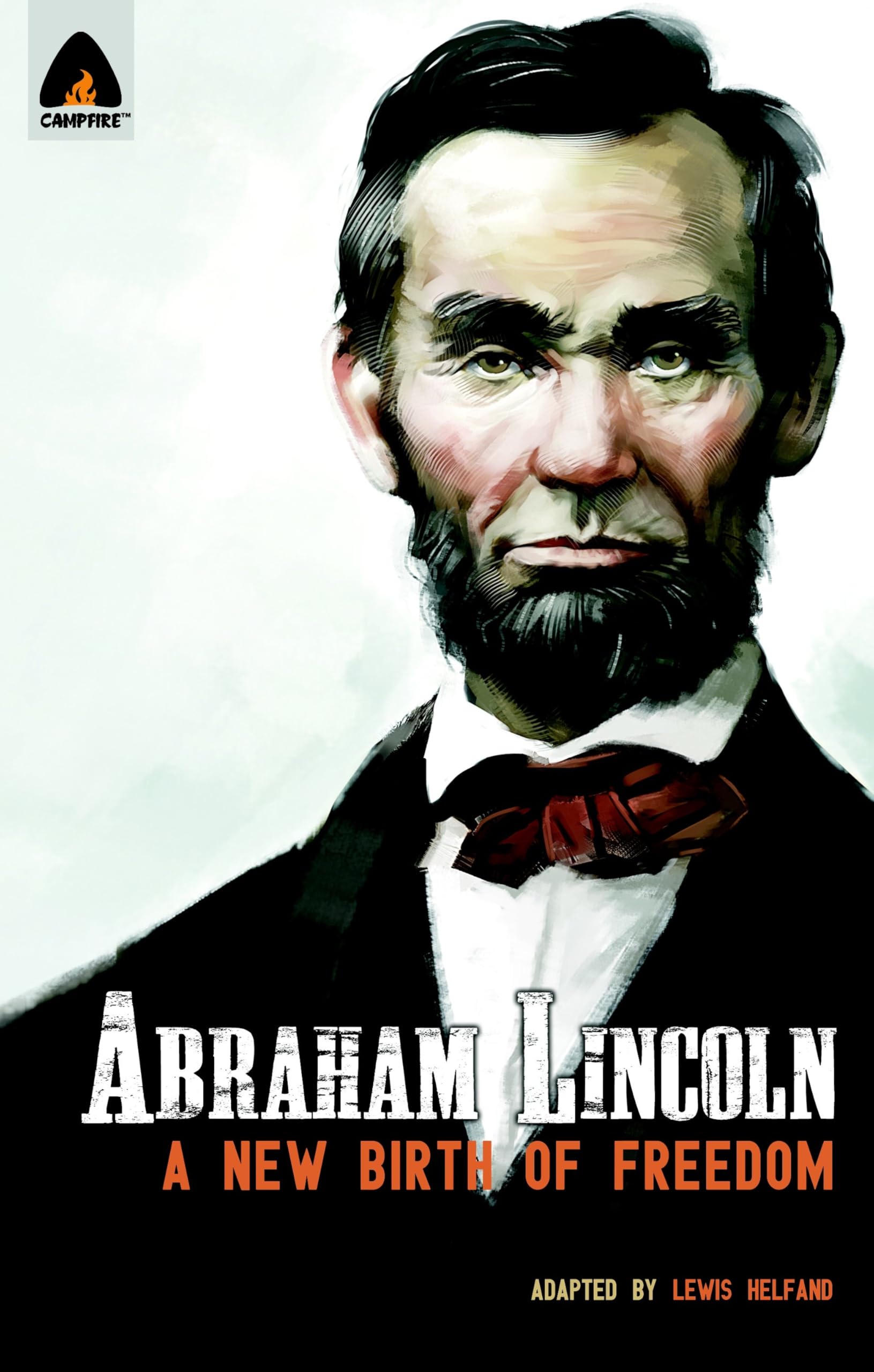 Front cover of the book 'Abraham Lincoln: From the Log Cabin to the White House: Campfire Heroes Line (Campfire Graphic Novels)' by Helfand Lewis.
