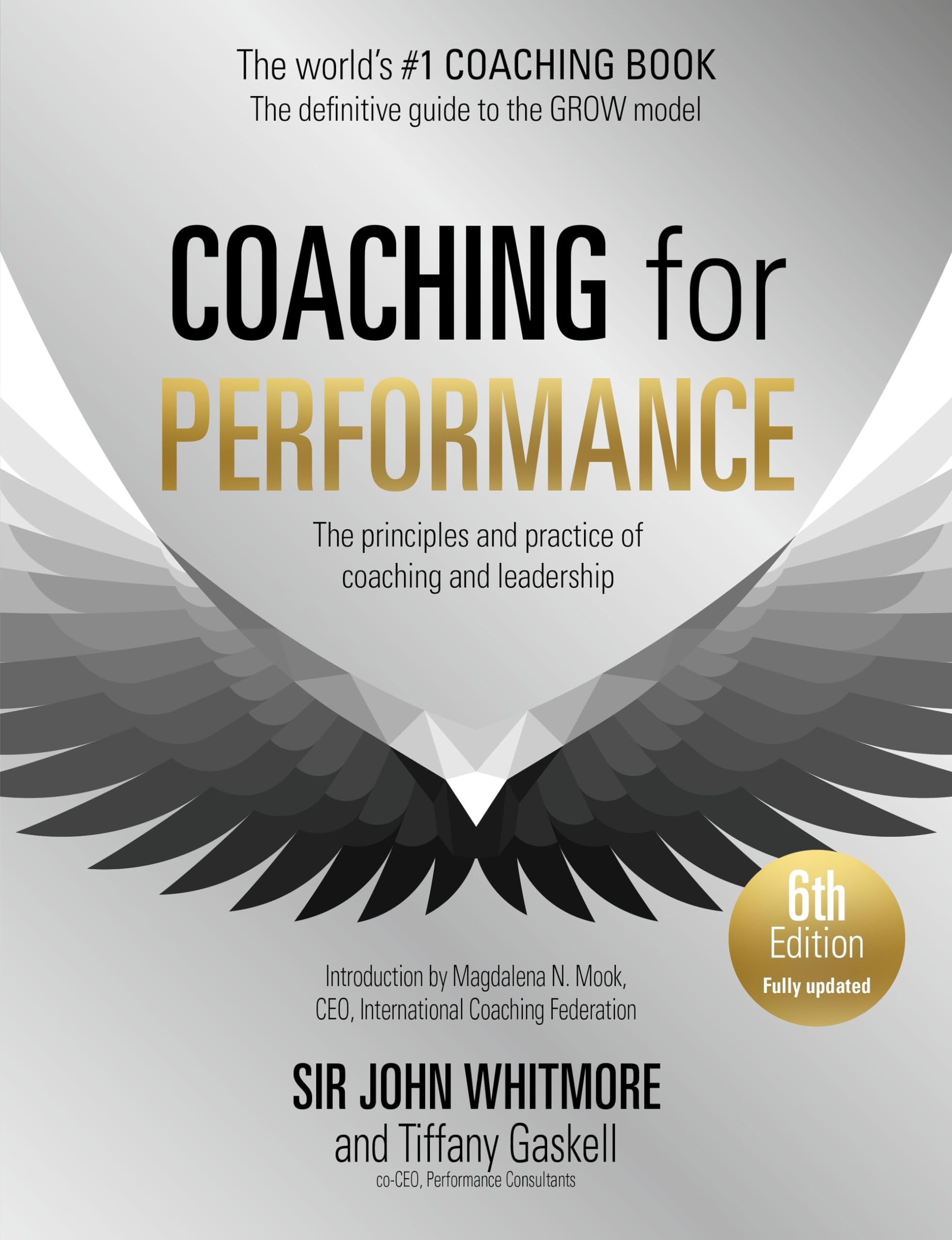 Front cover of the book 'Coaching for Performance, 6th edition: The Principles and Practice of Coaching and Leadership' by Sir John Whitmore and Tiffany Gaskell.