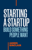 Front cover of the book 'Starting a StartUp: Build Something People Want' by James Sinclair.
