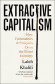 Front cover of the book 'Profile Books Extractive Capitalism How Commodities and Cronyism Drive the Global Economy.' by Laleh Khalili.