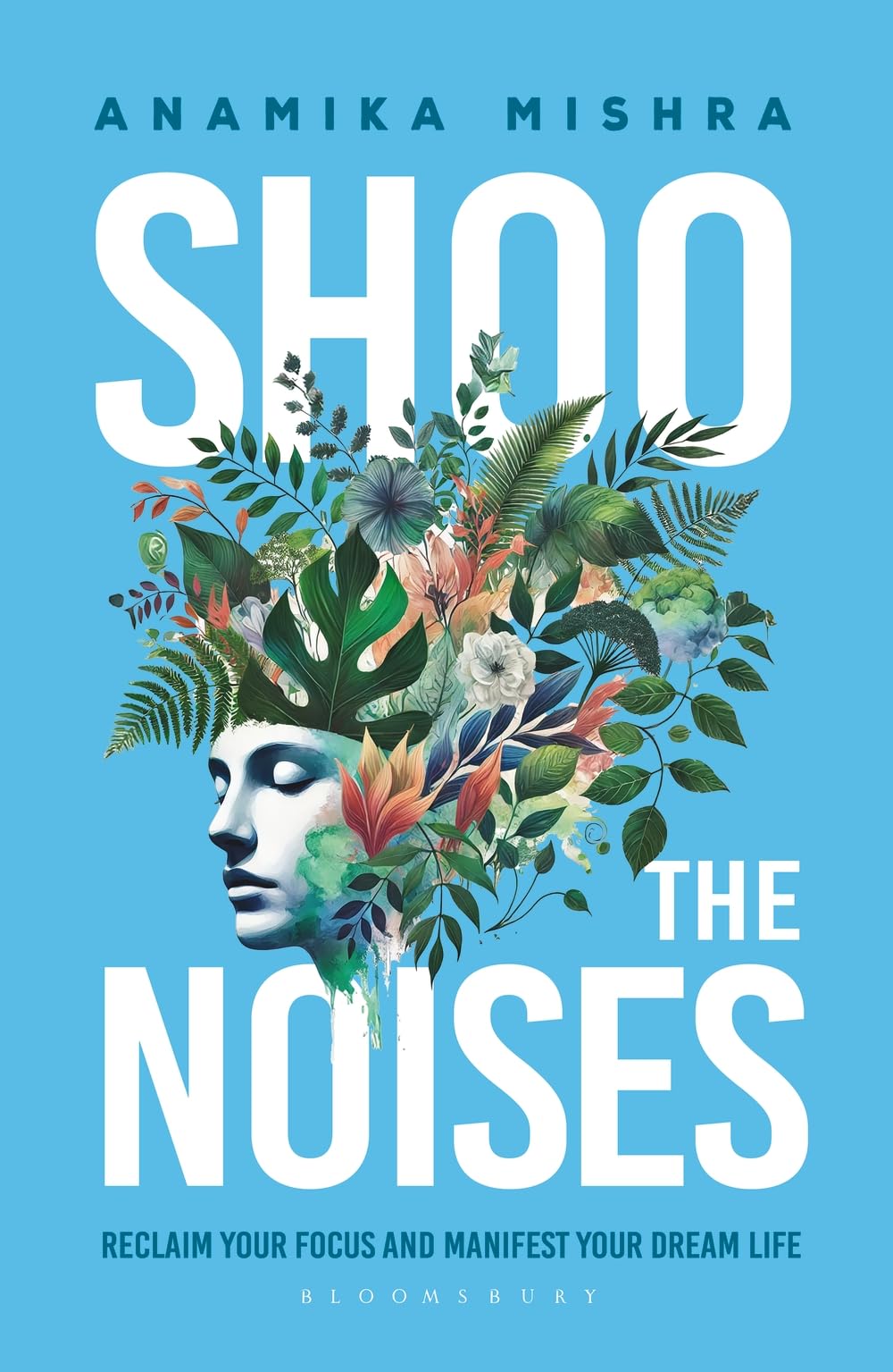 Front cover of the book 'Shoo the Noises: Reclaim your Focus and Manifest your Dream Life' by Anamika Mishra.