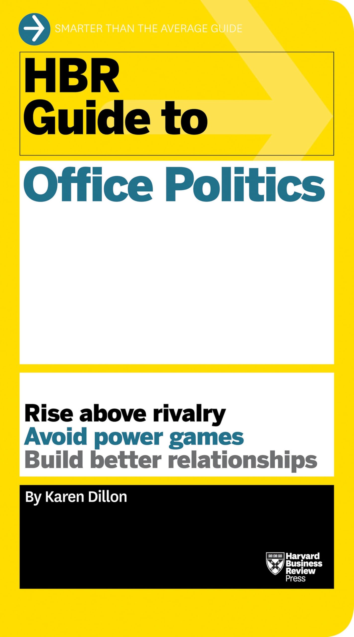 Front cover of the book 'HBR Guide to Office Politics (HBR Guide Series)' by Dillon, Karen.