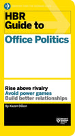 Front cover of the book 'HBR Guide to Office Politics (HBR Guide Series)' by Dillon, Karen.
