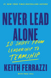 Never Lead Alone : 10 Shifts from Leadership to Teamship PaperbackÐ by Keith Ferrazzi