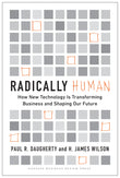 Front cover of the book 'Radically Human: How New Technology Is Transforming Business and Shaping Our Future' by Daugherty, Paul.