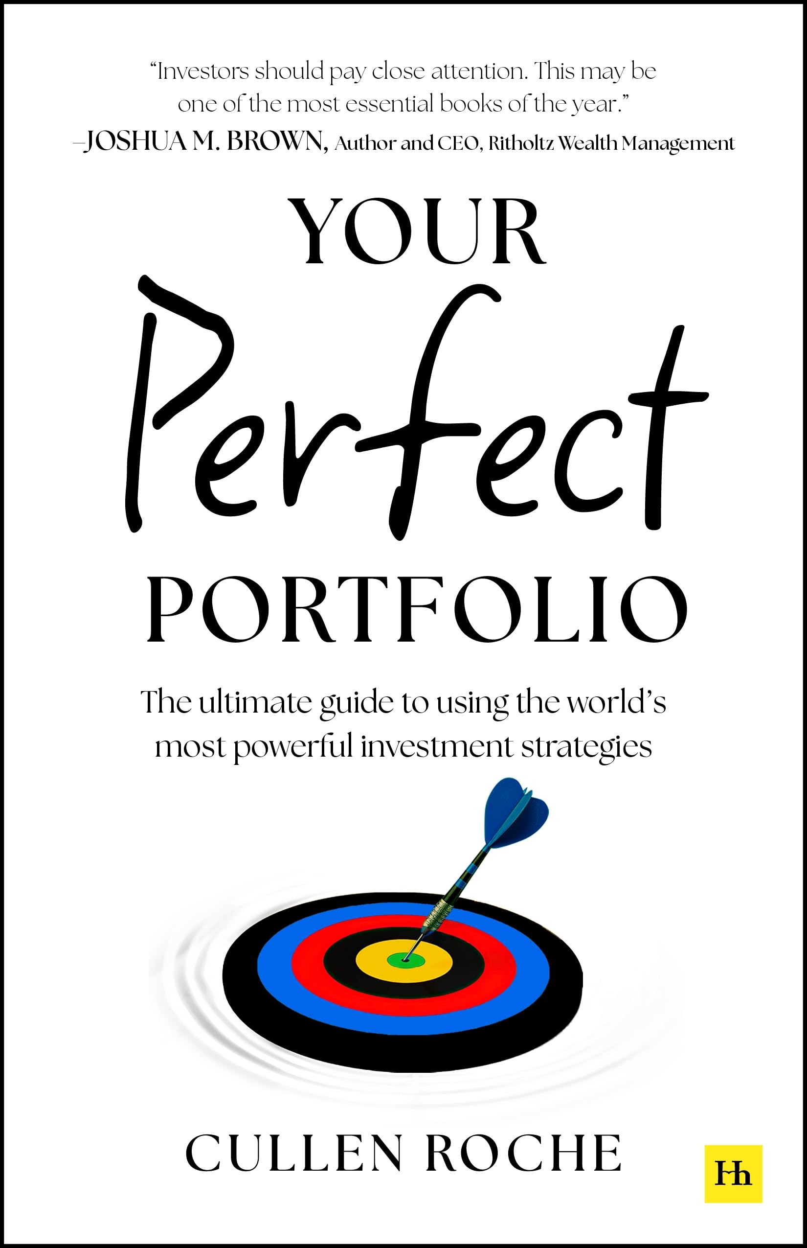 Front cover of the book 'Your Perfect Portfolio: The ultimate guide to using the world's most powerful investing strategies' by Cullen Roche.