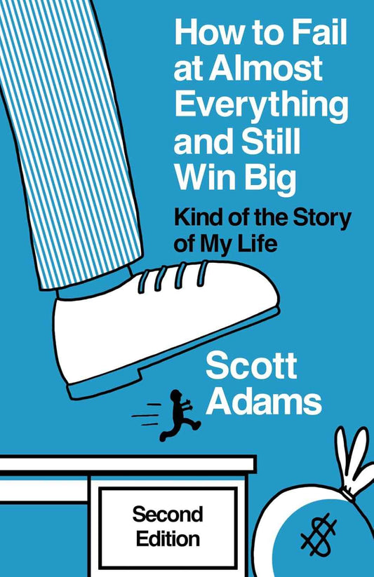 How to Fail at Almost Everything and Still Win Big PaperbackÐ  Scott Adams (Author)