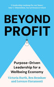 Front cover of the book 'Beyond Profit: Purpose-Driven Leadership for a Wellbeing Economy' by Victoria Hurth, Ben Renshaw, Lorenzo Fioramonti.