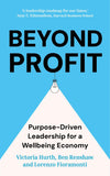 Front cover of the book 'Beyond Profit: Purpose-Driven Leadership for a Wellbeing Economy' by Victoria Hurth, Ben Renshaw, Lorenzo Fioramonti.