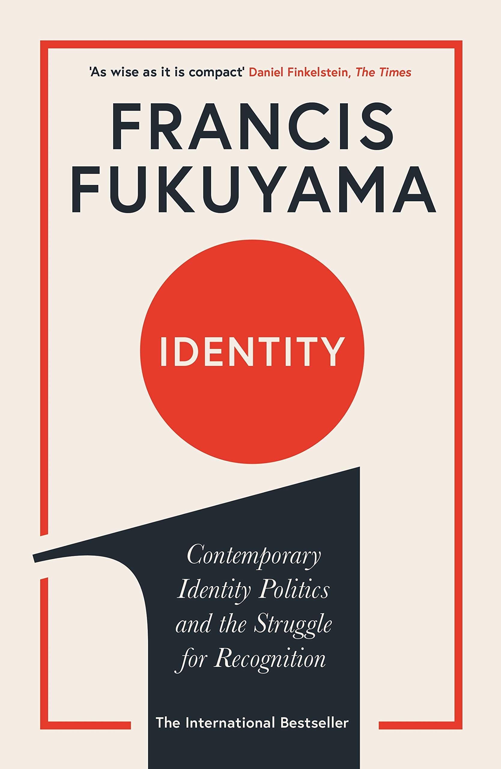 Front cover of the book 'Identity: Contemporary Identity Politics and the Struggle for Recognition' by Francis Fukuyama.