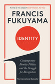 Front cover of the book 'Identity: Contemporary Identity Politics and the Struggle for Recognition' by Francis Fukuyama.