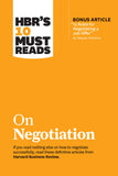 Front cover of the book 'HBR's 10 Must Reads on Negotiation (with bonus article "15 Rules for Negotiating a Job Offer" by Deepak Malhotra)' by Review, Harvard Business.