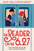 Front cover of the book 'The Reader on the 6.27' by Jean-Paul Didierlaurent.
