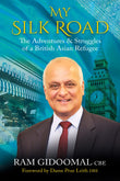 Front cover of the book 'My Silk Road: The Adventures & Struggles of a British Asian Refugee' by Gidoomal, Ram.