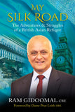 Front cover of the book 'My Silk Road: The Adventures & Struggles of a British Asian Refugee' by Gidoomal, Ram.