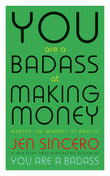 Front cover of the book 'You Are A Badass At Making Money' by Jen Sincero.