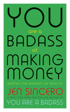 Front cover of the book 'You Are A Badass At Making Money' by Jen Sincero.