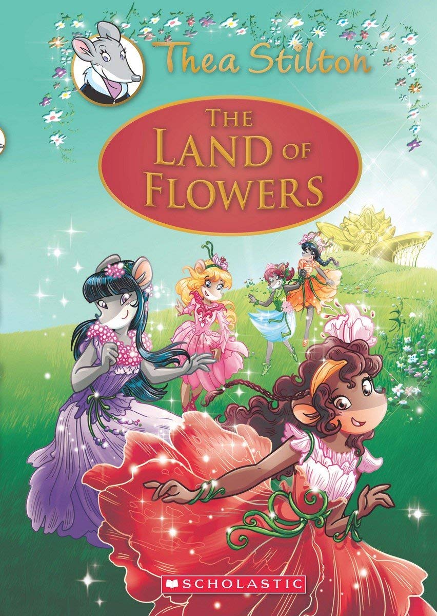 Front cover of the Hardcover book 'The Land of Flowers: A Geronimo Stilton Adventure (Thea Stilton: Special Edition #6) GERONIMO STILTON' by Geronimo Stilton.