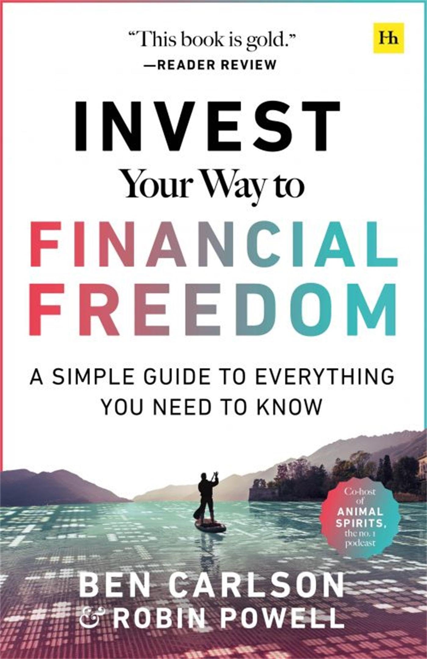 Front cover of the book 'Invest Your Way Financial Freedom' by Ben Carlson, Robin Powell.