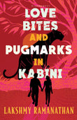 Front cover of the book 'Love Bites and Pugmarks in Kabini' by Lakshmy Ramanathan.