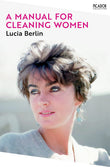 Front cover of the book 'A Manual for Cleaning Women: Selected Stories (Picador Collection, 6)' by Lucia Berlin.