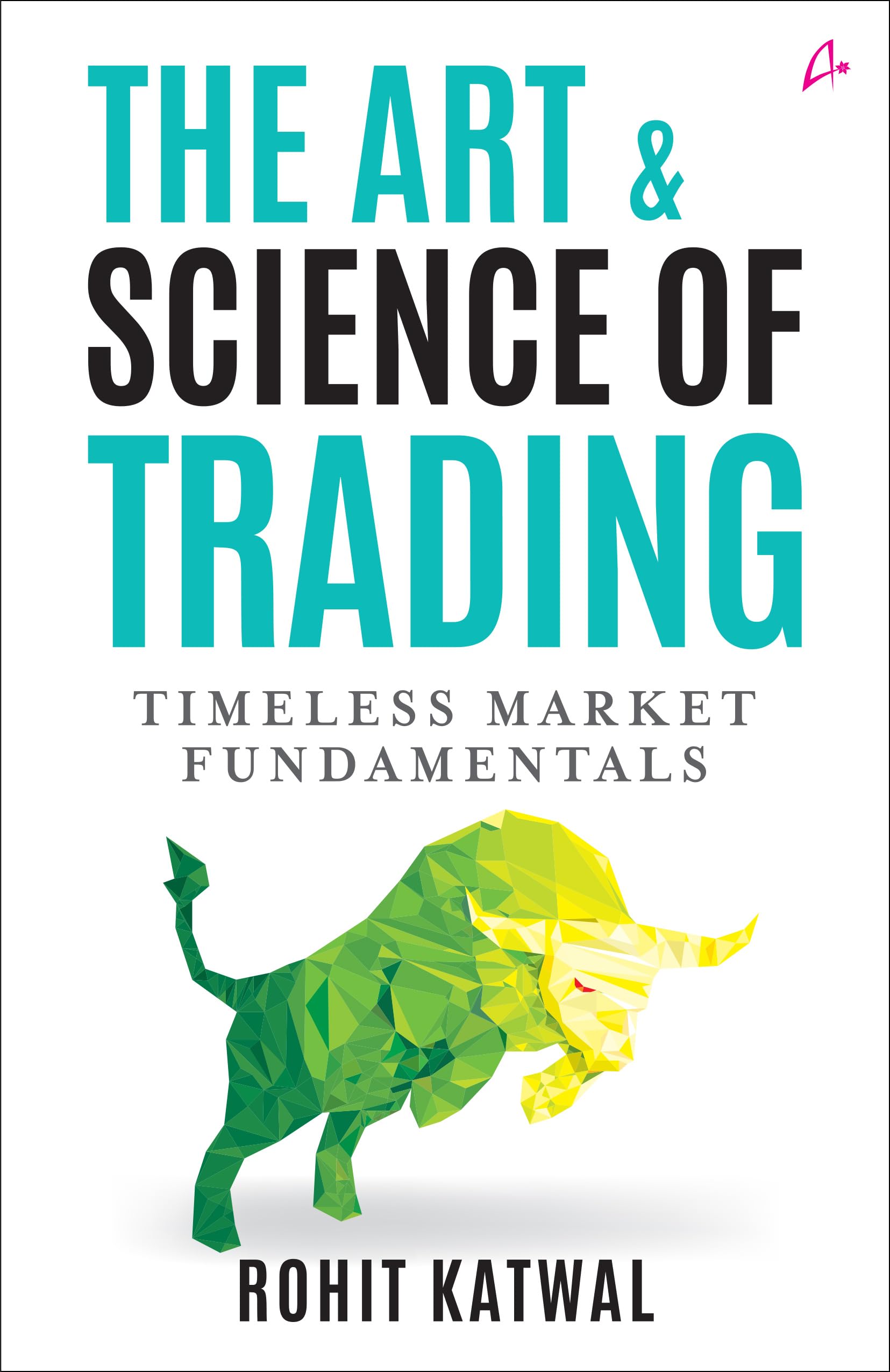 Front cover of the book 'The Art & Science of Trading' by Rohit Katwal.
