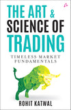 Front cover of the book 'The Art & Science of Trading' by Rohit Katwal.