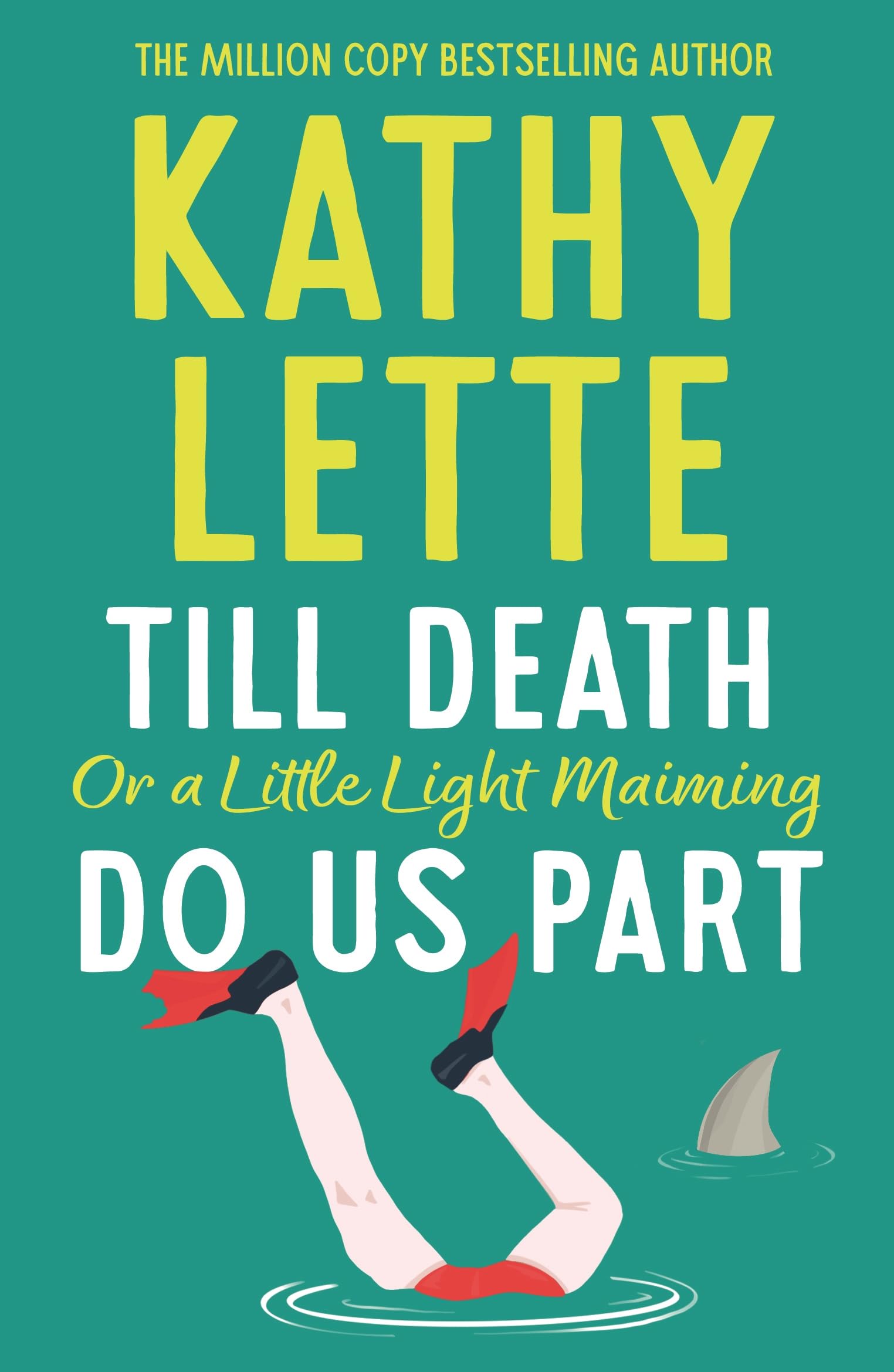 Front cover of the book 'Till Death, or a Little Light Maiming, Do Us Part: a hilarious and raunchy romp from the wickedly witty bestselling auth' by Kathy Lette.