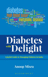 Front cover of the book 'Diabetes with Delight: A Joyful Guide to Managing Diabetes In India' by Anoop Misra.