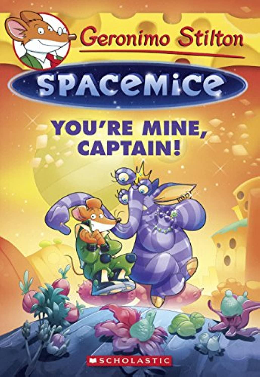 Front cover of the book 'Geronimo Stilton Spacemice#2: You're Mine, Captain!' by Na.