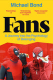Front cover of the book 'Fans: A Journey Into the Psychology of Belonging' by Michael Bond.