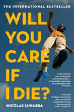 Front cover of the book 'Picador Will You Care If I Die?.' by Nicolas Lunabba.
