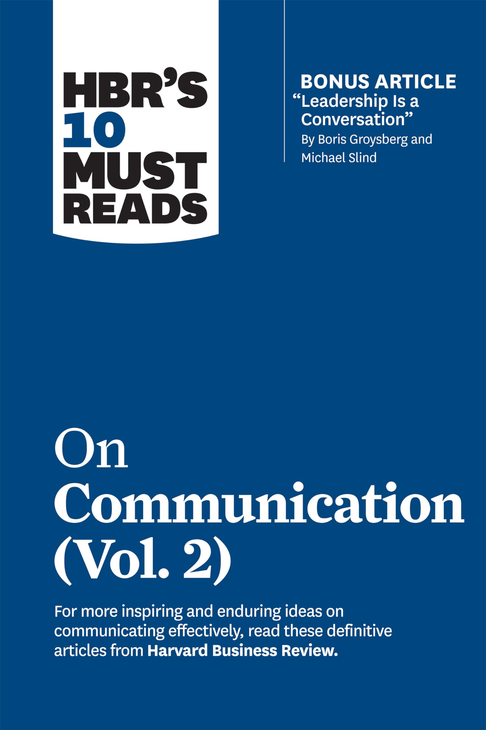 Front cover of the book 'HBR's 10 Must Reads on Communication, Vol. 2 (with bonus article "Leadership Is a Conversation" by Boris Groysberg and M' by Review, Harvard Business.