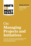 Front cover of the book 'HBR's 10 Must Reads on Managing Projects and Initiatives (with bonus article "The Rise of the Chief Project Officer" by' by Review, Harvard Business.