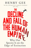 Front cover of the book 'The Decline and Fall of the Human Empire' by Henry Gee.