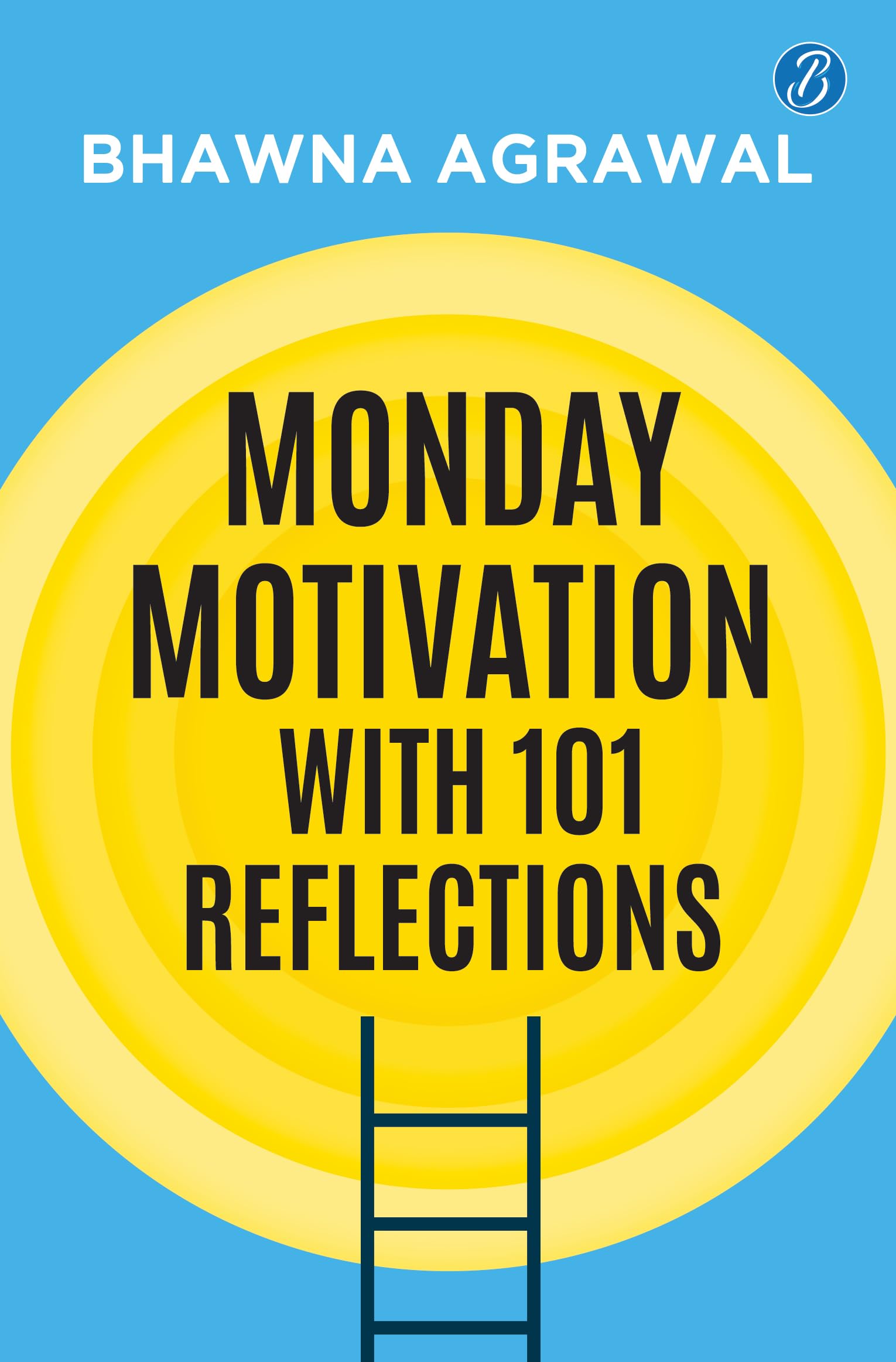 Front cover of the book 'Monday Motivation with 101 Reflections' by Bhawna Agrawal.