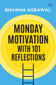 Front cover of the book 'Monday Motivation with 101 Reflections' by Bhawna Agrawal.
