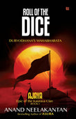Front cover of the book 'AJAYA : Epic of the Kaurava Clan -ROLL OF THE DICE (Book 1) (The Vanquished Series)' by Neelakantan Anand.