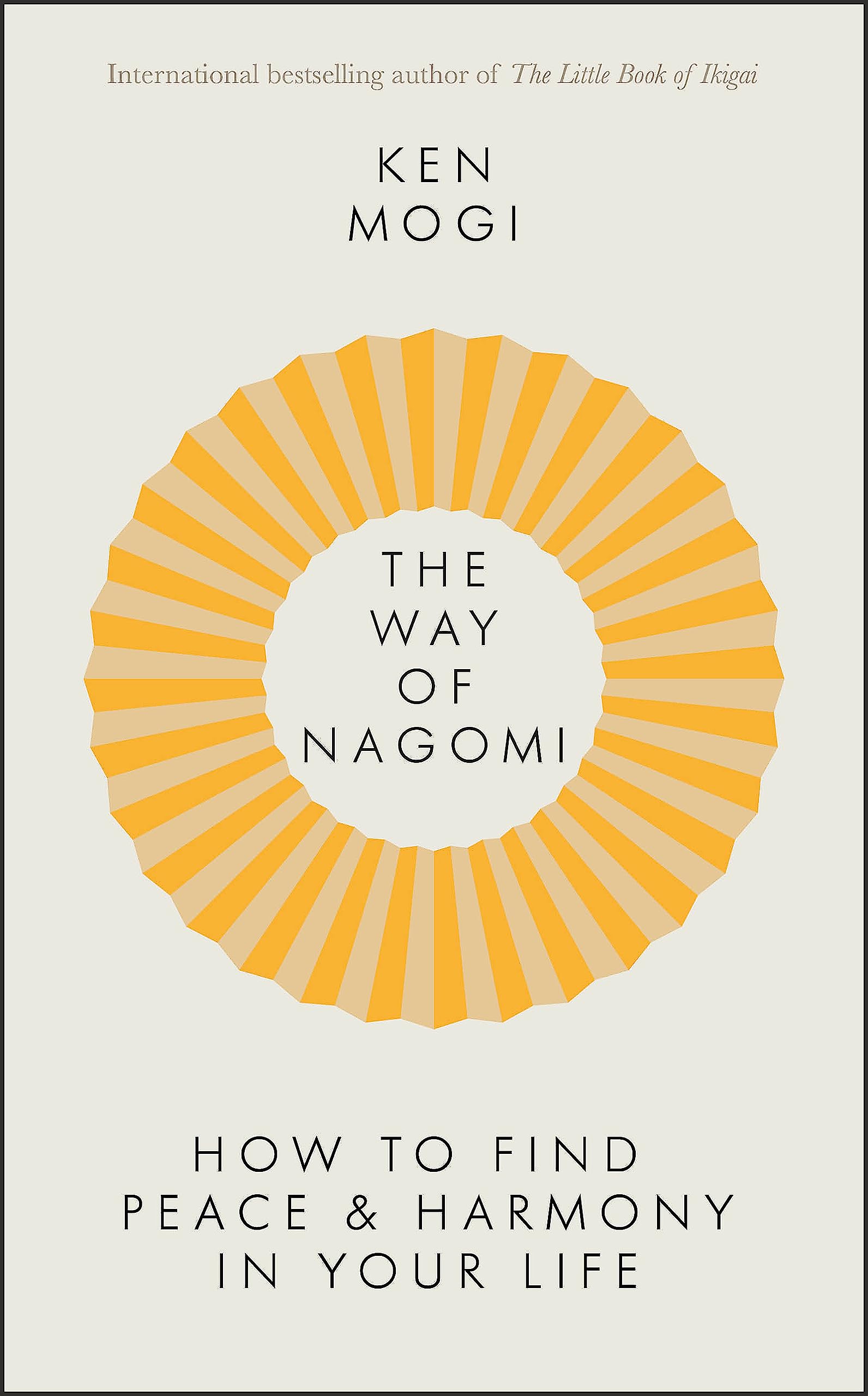 Front cover of the book 'The Way of Nagomi: Live more harmoniously the Japanese way' by Mogi, Ken.