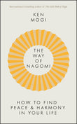 Front cover of the book 'The Way of Nagomi: Live more harmoniously the Japanese way' by Mogi, Ken.
