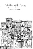 Front cover of the book 'THE BROWSER Rhythm of the Ruins' by Mukul Kumar.